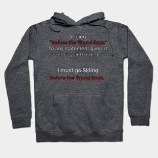 Go Skiing Before the World Ends Hoodie